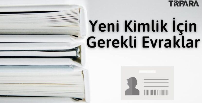 Yeni Kimlik için Gerekli Evraklar